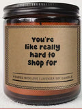 "You're Like Really Hard to Shop for" Candle
