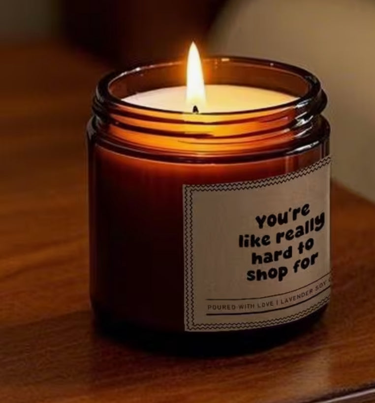 "You're Like Really Hard to Shop for" Candle